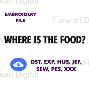Where Is The Food Phrase Funny Memes Machine Embroidery File Design - PES/DST/JEF Pattern Formats  - Instant Download File - Cute Aesthetic