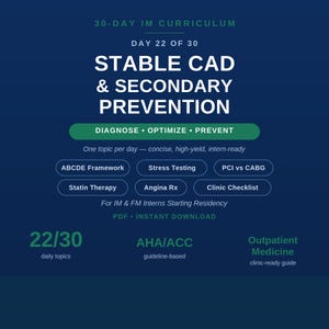 以下が含まれることがあります： 30-Day IM Curriculum Day 22 of 30 Stable CAD & Secondary Preventionと題された濃紺の教育用グラフィック。ABCDE Framework、Stress Testing、PCI vs CABG、Statin Therapy、Angina Rx、Clinic Checklistなどのトピックが記載されています。