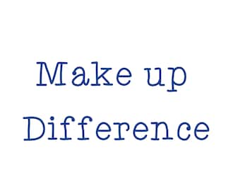 May include: Blue text on a white background reads "Make up difference".