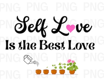 Self Love Is The Best Love PNG File, digital file