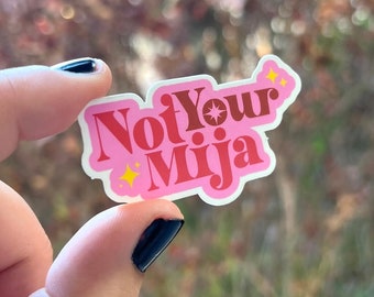 Not Your Mija Sticker Latina Stickers for Laptop Hydroflask Notebook Custom