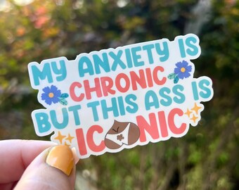 Sticker My Anxiety is Chronic but this Ass is Iconic Stickers for Laptop Hydroflask Notebook Pack Custom TikTok