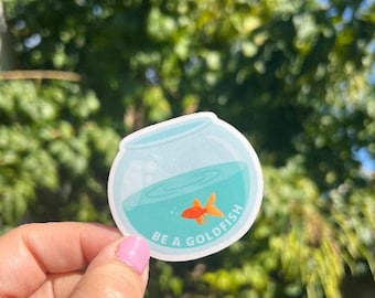 Sticker Be A Goldfish Quote Viral Stickers for Laptop Hydroflask Stanley Notebook Quote Custom