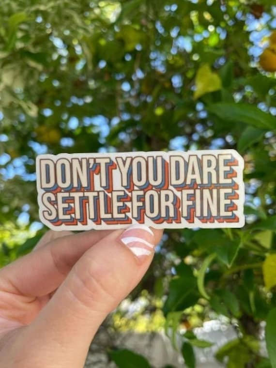 Sticker Roy Kent Quote Don't You Dare Settle for Fine Lasso Stickers for Laptop Hydroflask Stanley Notebook Quote Custom