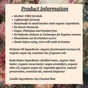 Puede incluir: Informaci&oacute;n del producto para una l&iacute;nea de belleza hecha a mano. La l&iacute;nea de productos incluye aceite de perfume, manteca corporal y velas. Los ingredientes se enumeran, incluyendo aceite de coco fraccionado org&aacute;nico, aceite de arg&aacute;n org&aacute;nico, aceites esenciales, aceites de fragancia, agua destilada, manteca de karit&eacute; org&aacute;nica, manteca de cacao org&aacute;nica, emulsionantes veganos, aceite de oliva org&aacute;nico, glicerina vegetal y conservante natural. Las velas est&aacute;n hechas con cera de soja y coco.