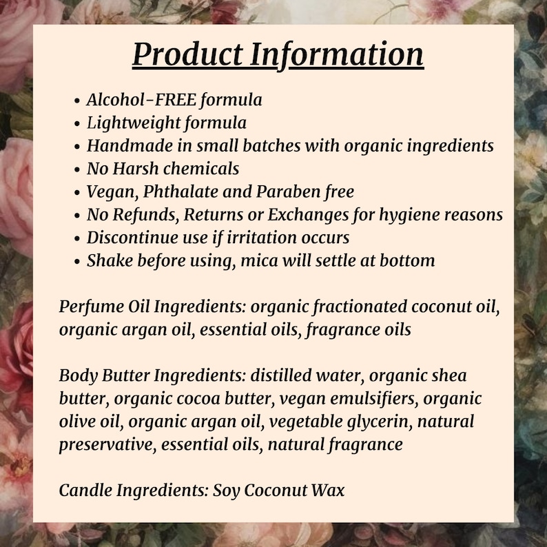 Puede incluir: Informaci&oacute;n del producto para una l&iacute;nea de belleza hecha a mano. La l&iacute;nea de productos incluye aceite de perfume, manteca corporal y velas. Los ingredientes se enumeran, incluyendo aceite de coco fraccionado org&aacute;nico, aceite de arg&aacute;n org&aacute;nico, aceites esenciales, aceites de fragancia, agua destilada, manteca de karit&eacute; org&aacute;nica, manteca de cacao org&aacute;nica, emulsionantes veganos, aceite de oliva org&aacute;nico, glicerina vegetal y conservante natural. Las velas est&aacute;n hechas con cera de soja y coco.
