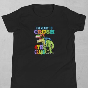 I&#39;m Ready To Crush Fourth Grade, First Day Of School T Shirt, Fun 4th Grade Dinosaur Shirt, Kids Back To School Tee