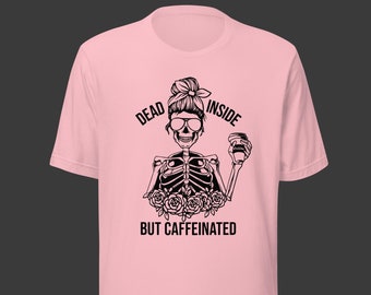 Dead Inside But Caffeinated Unisex T-Shirt, Coffee Lover Tee, Skeleton Shirt