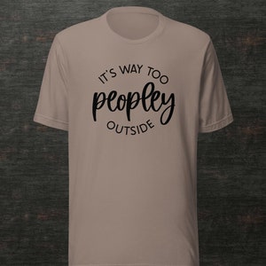 Es ist viel zu menschlich außerhalb Unisex T-Shirt, introvertiertes T-Shirt, anti-soziales Shirt, lustiges Erwachsenen T-Shirt