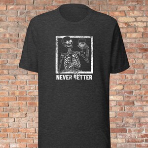 Never Better Skeleton With Wine Unisex T-Shirt