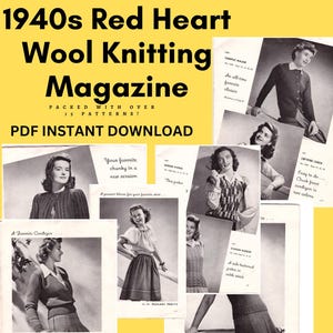 May include: A vintage Red Heart Wool Knitting Magazine cover featuring several women modelling different knitted garments. The magazine cover includes the text "1940s Red Heart Wool Knitting Magazine" and "Packed with over 15 patterns!"  The magazine cover also includes the text "PDF Instant Download".