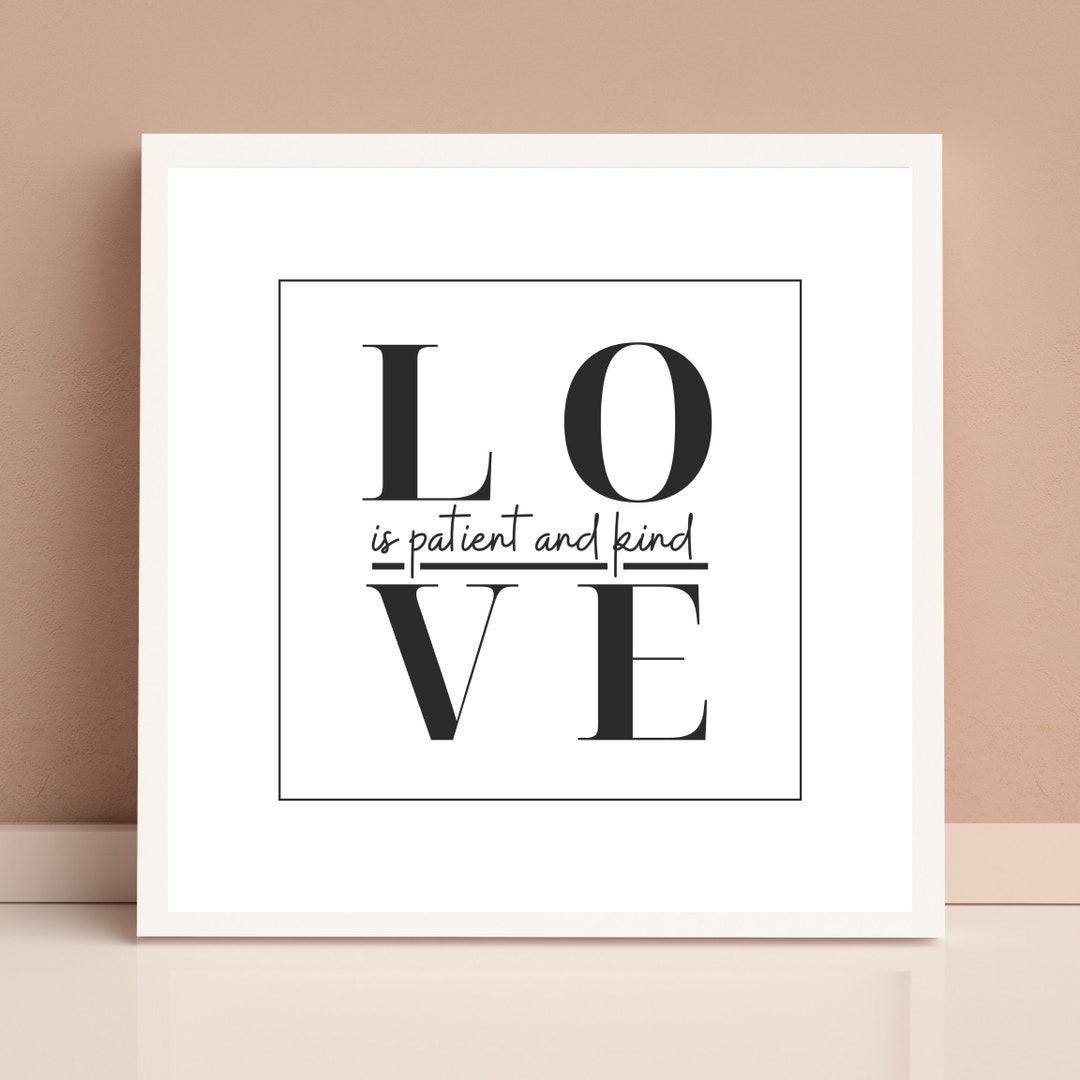 Love is Patient and Kind Black & White Quote, 1 Corinthians 13, Care ...
