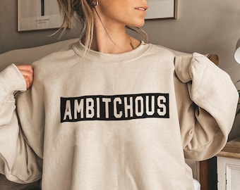 AmBitchOus Sweatshirt, manifestation T-Shirt, inspirational Crew Neck, Affirmations, Sweatshirt Gift
