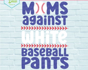 Moms against white baseball pants SVG | Baseball Mom | Baseball Mom shirts SVG | Baseball mama svg | Baseball PNG| Baseball mom shirt design