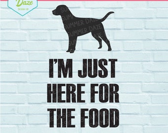Labrador SVG | funny dog SVG | Dog png | Dog mom svg | I'm just here for the food svg | Labrador png | funny dog saying svg | pet lover svg