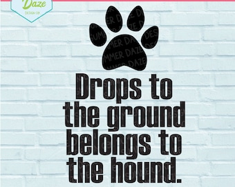 Drops to the ground belongs to the hound SVG | dog svg | dog png | funny dog svg | dog mom | dog dad | pet gift | dog sign | kitchen towel
