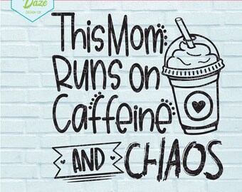 This mom runs on caffeine SVG | Mom SVG | funny mom shirt SVG | Mom life png | caffeine and chaos svg | mom and coffee svg | mom life design