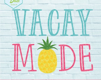 Vacay mode SVG | pineapple SVG | summer vacation SVG | beach tshirt design png | spring break svg | beach life svg | beach cut file