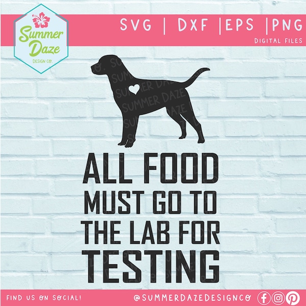 Labrador SVG | Dog svg | Funny dog saying SVG | Dog mom png | All Food Must Go To The Lab For Testing SVG | Labrador Kitchen Funny Sign |