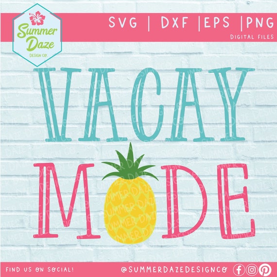 Vacay mode SVG | pineapple SVG | summer vacation SVG | beach tshirt design png | spring break svg | beach life svg | beach cut file