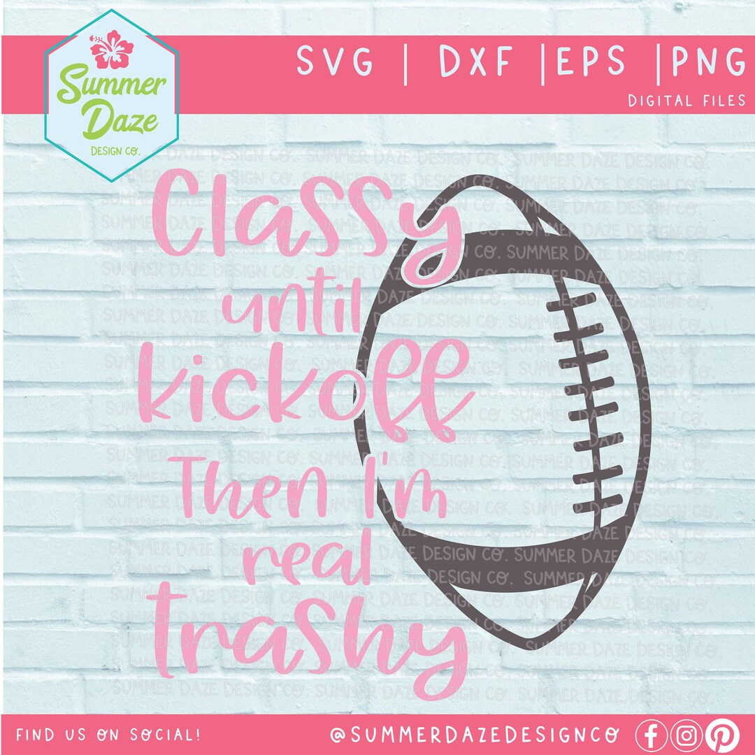 Football SVG Funny Football Svg Classy Until Kickoff SVG Women's