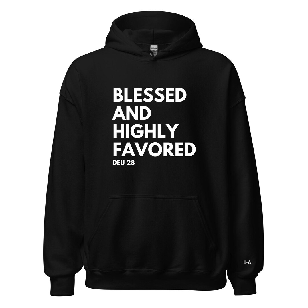 Blessed and Highly Favored, Text Style, Hoodie, Christian Shirt, Bible ...