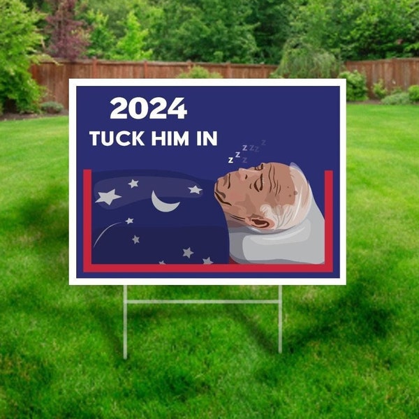 Tuck Him In Yard Sign | Sleepy Joe Biden Sign| 2024 Republican Flag | FJB Lets Go Brandon Sign For Republicans & Conservative Fuck Joe Biden