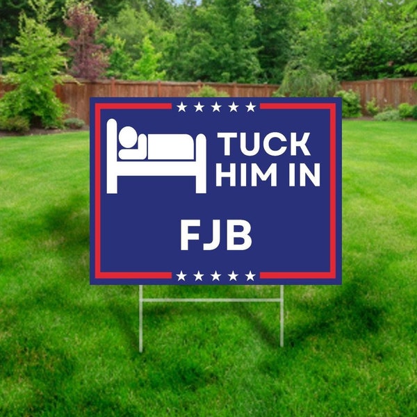 Sleepy Joe Biden Yard Sign / FJB Yard Sign Tuck Him In / Yard Sign for Conservatives and Republicans