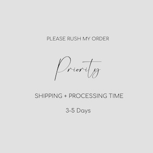 May include: Text that reads "Please rush my order" and "Priority" in cursive script. Below the text is "Shipping + Processing Time" and "3-5 Days".
