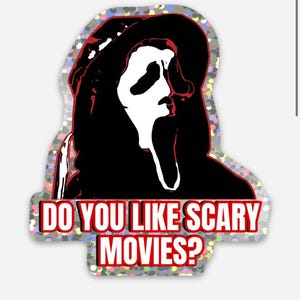 Do You Like Scary Movies Sticker