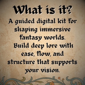 May include: Text on a parchment-like background reads "What is it?" followed by a description of a digital kit for shaping fantasy worlds. The text continues, promoting the kit's ability to help build deep lore with ease and structure.
