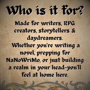 May include: Text on a beige background reads "Who is it for?" followed by a description for writers, RPG creators, storytellers, and daydreamers. The text continues, "Whether you're writing a novel, prepping for NaNoWriMo, or just building a realm in your head-you'll feel at home here."