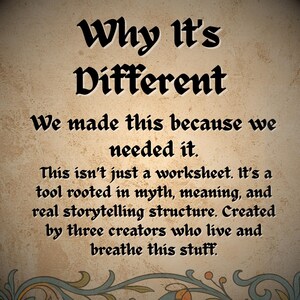 May include: A beige background with black text that reads "Why It's Different." The text continues, "We made this because we needed it." The text also says, "This isn't just a worksheet. It's a tool rooted in myth, meaning, and real storytelling structure."