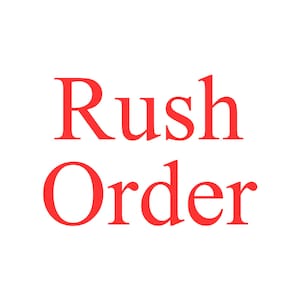 May include: Red text on a white background reads "Rush Order".