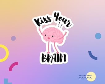 Kiss Your Brain Sticker: Teacher Appreciation Gift