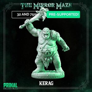 May include: A 32mm and 75mm pre-supported 3D printed miniature of a green-skinned ogre-like creature with a club, wearing a loincloth and a rope belt. The miniature is titled "Kerag" and is part of "The Mirror Maze" collection.