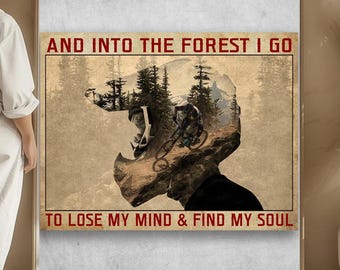 Mountᴀin Biking Cycling Mᴀn Bikᴇr Postᴇr ᴀnᴅ Into Thᴇ Forᴇst I Go To Losᴇ My Minᴅ ᴀnᴅ Finᴅ My Soul