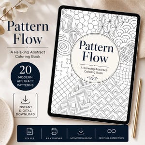 May include: A digital coloring book displayed on a tablet, featuring the title "Pattern Flow" and the tagline "A Relaxing Abstract Coloring Book." The image showcases 20 modern abstract patterns, available as an instant digital download in PDF format, measuring 8.5 x 11 inches.