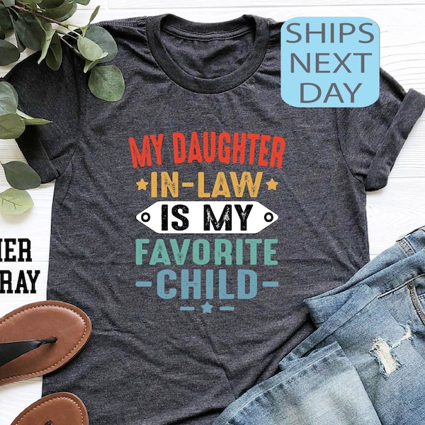 My Daughter in Law is My Favorite Child Shirt, Father in Law Shirt, Funny In Laws Shirt, Favorite Daughter In Law Tee, Gift For in Laws