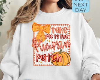 Take Me To the Pumpkin Patch Sweatshirt Pumpkin Season Hoodie Autumn Apparel Fall Vibes Sweater