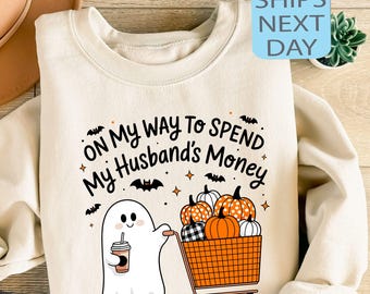 Funny Ghost Sweater, My Way To Spend My Husband's Money Hoodie ,Halloween Shopping Sweatshirt