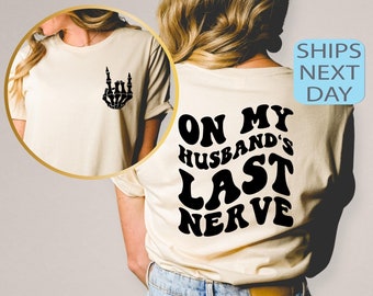 Auf dem letzten Nerv meines Mannes Tshirt, Frau Leben Shirt, auf dem letzten Nerv meines Mannes Sweatshirt, lustiges grafisches T-Shirt, Strand-T-Shirt, See Shirt