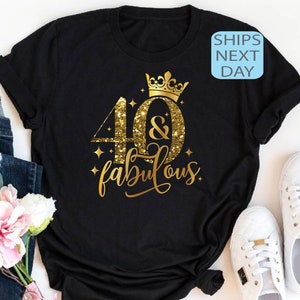 Custom Forty Birthday Shirt, 40th Birthday Shirt, 40 & Fabulous Shirt, 40 And Fabulous Shirt, 40th Birthday Shirt, Birthday Gift for Her