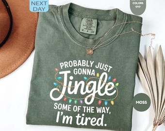 Camiseta navideña "Comfort Colors Probably Just Gonna Jingle Some Of The Way I'm Tired", Camiseta de luces navideñas, Camiseta divertida para las fiestas, Regalo de Navidad