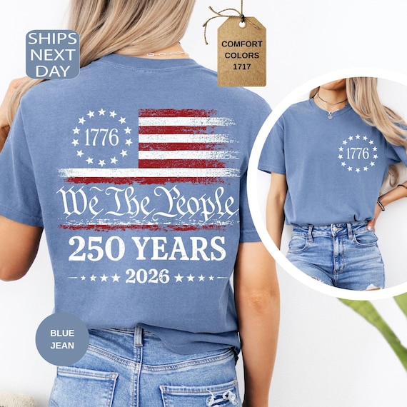 Comfort Colors 250th America Anniversary Shirt, 250 Years of Freedom Tshirt, We The People Shirt