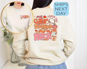 Custom Fall Teacher Sweater Teach The Cutest Pumpkins In The Patch Sweatshirt Autumn Vibes Hoodie Cozy Apparel