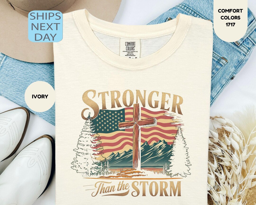 Comfort Colors Christian Mens Shirt, Stronger Than the Storm, Patriotic ...