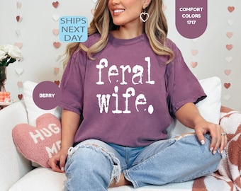 Comfort Colors® Feral Wife Shirt, Somebody's Feral Wife T-shirt, Trendy Women's Tee, Wife Gift Idea, Feral Mama Shirt, Gifts For Wife