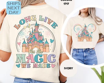 Comfort Colors Disney Long Live All The Magic We Made Shirt, Magic Kingdom Tee, Disney Princesses Castle Tee, Disney Trip Shirt, Disneyland
