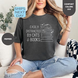 Comfort Colors Easily Distracted By Cats And Books Shirt, Book Lover Gift, Funny Cat Shirt, Cat Lover Gift, Reader T-Shirt, Cats and Books